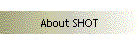 About SHOT